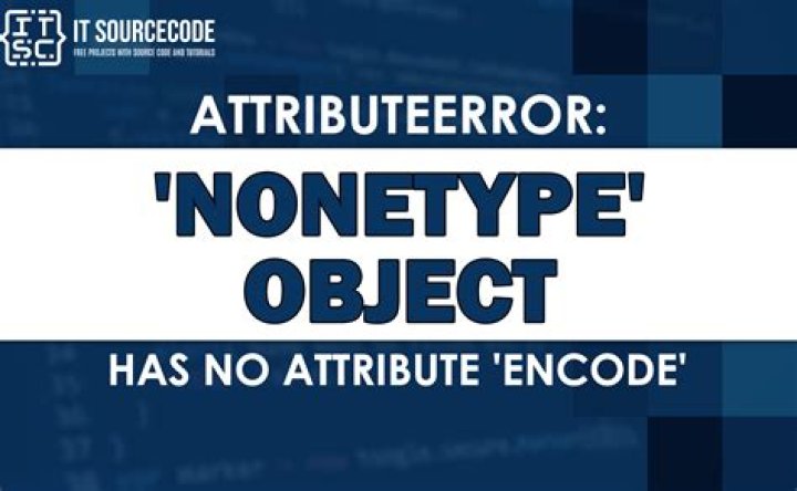 Why do I get AttributeError: 'NoneType' object has no attribute 'something'?